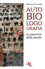 Autobiologografia. La passione della parola