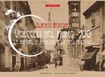 Vercelli nel primo '900. Le notizie, le immagini e la vita in città