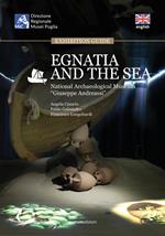 Egnatia and the sea. Exhibition guide. National Archaeological Museum «Giuseppe Andreassi»