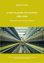 La Cgil e la grande crisi industriale (2001-2010). Gli eventi che hanno cambiato il Biellese