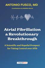 Atrial fibrillation. A revolutionary breakthrough. A scientific and hopeful prospect for taking control over AFib