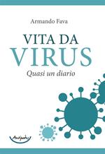 Vita da virus. Quasi un diario