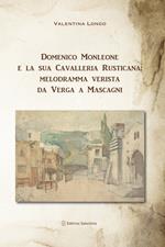Domenico Monleone e la sua Cavalleria Rusticana: melodramma verista da Verga a Mascagni