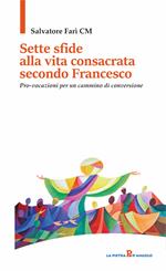 Sette sfide alla vita consacrata secondo Francesco. Pro-vocazioni per un cammino di conversione