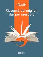 Riassunti dei migliori libri per crescere e sviluppo personale. Disiato. Riassunti di libri di crescita