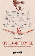 Singolar tenzone. Prosa e disegno dei motti delle Contrade di Siena. Ediz. illustrata