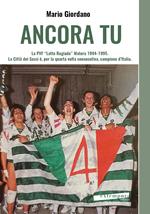 Ancora tu. La PVF «Latte Rugiada» Matera 1994-1995. La Città dei Sassi è, per la quarta volta consecutiva, campione d’Italia