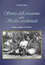 Storia dell'aviazione nella Sicilia occidentale. Storia, uomini e territorio