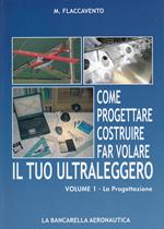 Come progettare costruire far volare il tuo ultraleggero. Vol. 1