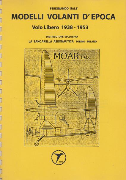 Modelli volanti d epoca. Volo libero 1938 1953 Ferdinando Gal