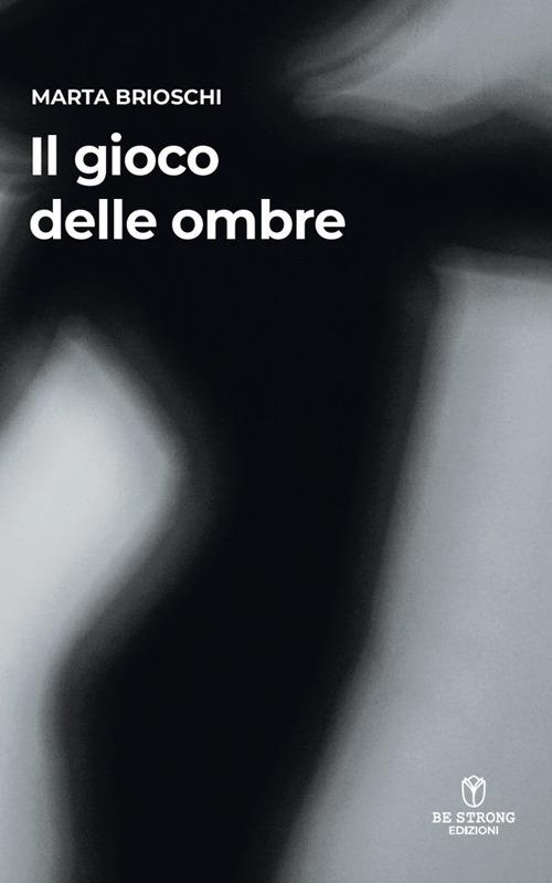 Il gioco delle ombre - Marta Brioschi - copertina