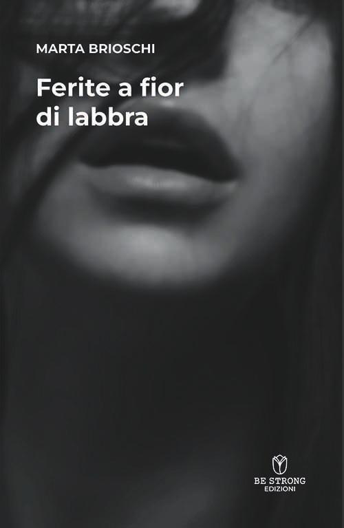 Ferite a fior di labbra - Marta Brioschi - copertina