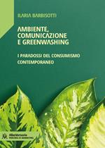 Ambiente, comunicazione e greenwashing. I paradossi del consumismo contemporaneo