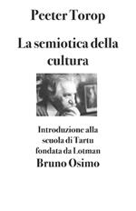 La semiotica della cultura. Introduzione alla scuola di Tartu fondata da Lotman