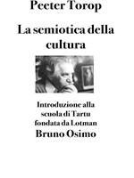 La semiotica della cultura. Introduzione alla scuola di Tartu fondata da Lotman