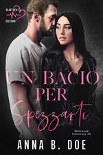 Un bacio per spezzarti. Blairwood University. Vol. 6