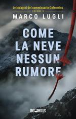 Come la neve nessun rumore. Le indagini del commissario Gelsomino. Vol. 6