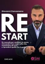 ReStart. Un manuale per cambiare te stesso, ritrovando il tuo scopo nella vita, ricominciare da zero e riprenderti quello che ti spetta!