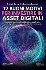 12 buoni motivi per investire in asset digitali. Scopri il potenziale di Bitcoin e degli altri asset digitali come opportunità di investimento