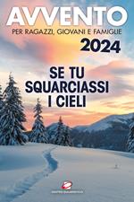 Avvento 2024. Se tu squarciassi i cieli. Per ragazzi, giovani e famiglie