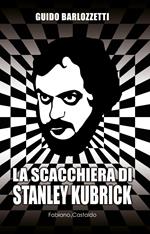 La scacchiera di Stanley Kubrick