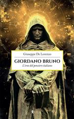 Giordano Bruno. L'eroe del pensiero italiano