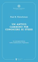 Un antico cammino per conoscere se stessi. La consapevolezza nella meditazione Vipassana