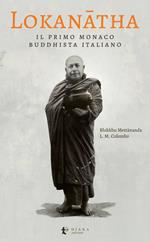 Lokanatha, il primo monaco buddhista italiano. Vita e insegnamenti