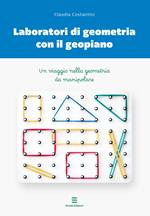 Laboratori di geometria con il geopiano. Un viaggio nella geometria da manipolare