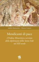 Mendicanti di pace. L’ordine minoritico a servizio della diplomazia della santa sede nel XIII secolo