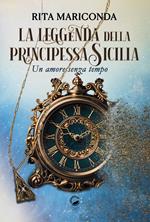 La leggenda della principessa Sicilia. Un amore senza tempo