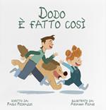 Dodo è fatto così. Ediz. a colori