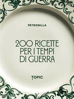 200 ricette per i tempi di guerra