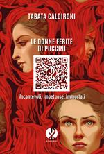 Le donne ferite di Puccini. Incantevoli, impetuose, immortali