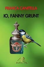 Io, Fanny Grunt