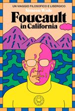 Foucault in California. Un viaggio filosofico e lisergico