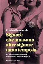 Signore che amavano altre signore tanto tempo fa. Vite controcorrente di donne che hanno sfidato le regole della società