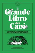 Il grande libro dei cani. Le migliori opere della letteratura universale