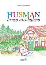 Husman. Bruco arcobaleno. Ediz. a colori