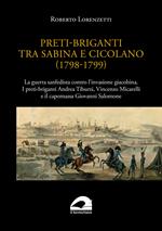 Preti-briganti tra Sabina e Cicolano (1798-1799). La guerra sanfedista contro l'invasione giacobina. I preti-briganti Andrea Tiburzi, Vincenzo Micarelli e il capomassa Giovanni Salomone