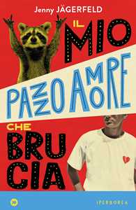 Libro Il mio pazzo amore che brucia Jenny Jägerfeld