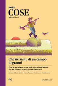 Libro Cose spiegate bene. Che ne sai tu di un campo di grano?