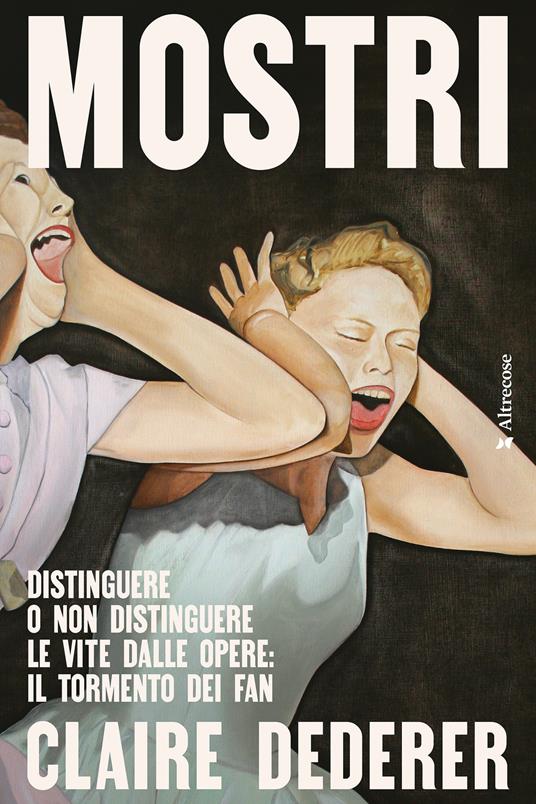 Mostri. Distinguere o non distinguere le vite dalle opere: il tormento dei fan - Claire Dederer,Sara Prencipe - ebook