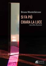 Si fa più chiara la luce. Raccolta di poesie