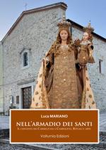 Nell'armadio dei santi. Il Convento dei Carmelitani a Campolieto. Rituali e arte