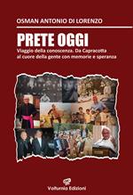 Prete oggi. Viaggio nella conoscenza. Da Capracotta al cuore della gente con memoria e speranza