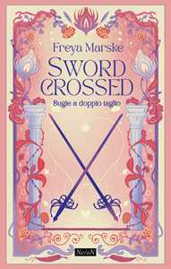 Libro Swordcrossed. Bugie a doppio taglio Freya Marske
