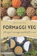 Formaggi veg. Latte, yogurt e formaggi vegetali fatti in casa