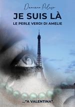 Je suis là. Le perle verdi di Amelie