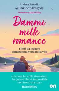 Libro Dammi mille romance. I libri da leggere almeno una volta nella vita Andrea Amadio